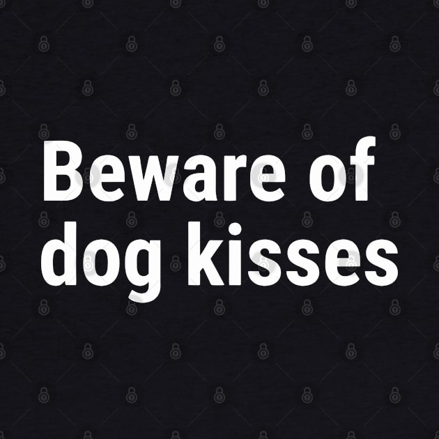 Beware of dog kisses White by sapphire seaside studio